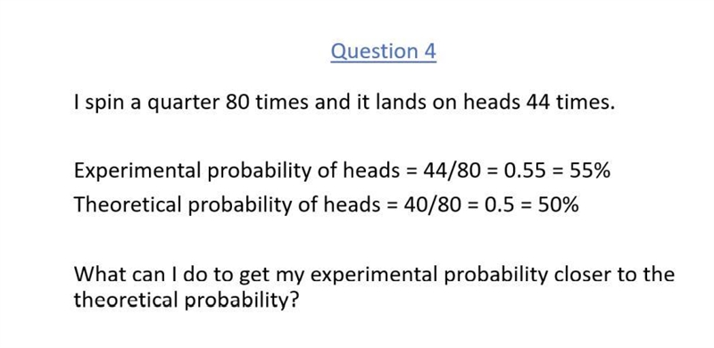 What can I do to get my experimental probability closer to the theoretical probability-example-1