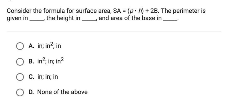 Consider the formula for surface area, SA = (p • h) + 2B. The perimeter is given in-example-1