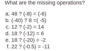 To answer the question for all the missing operations are either: add, subtract , multiply-example-1