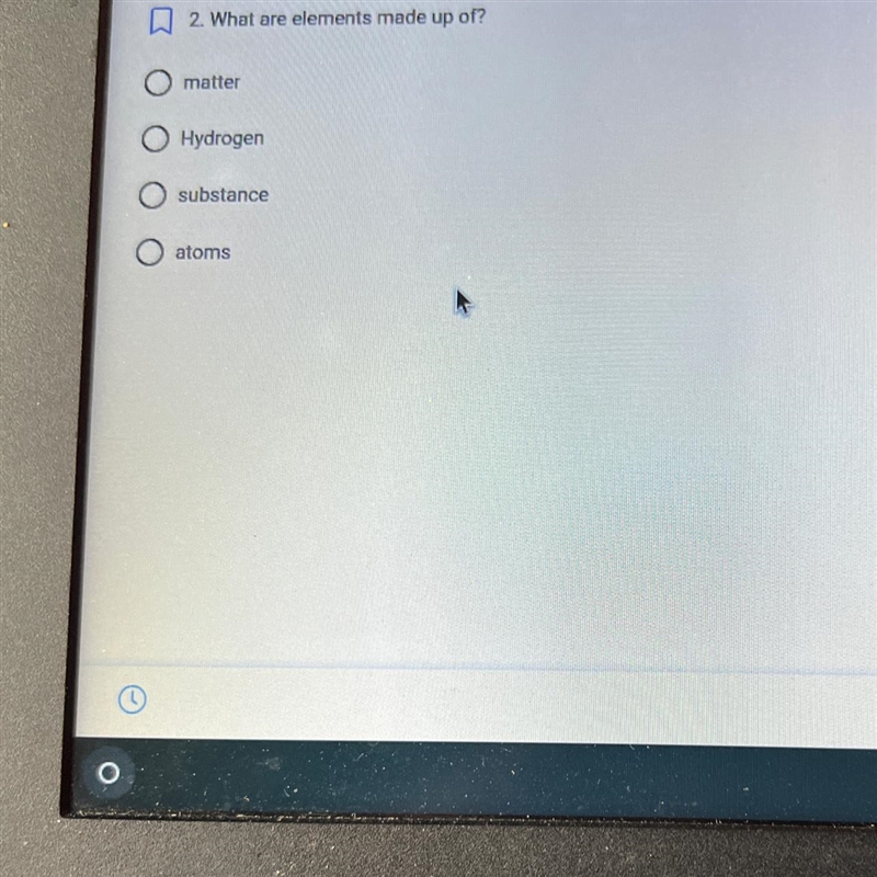 2. What are elements made up of? matter Hydrogen substance atoms-example-1