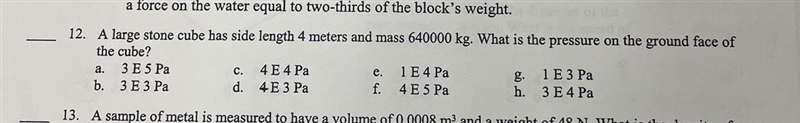 A large stone cube has side length 4 meters and mass 640000 kg. What is the pressure-example-1