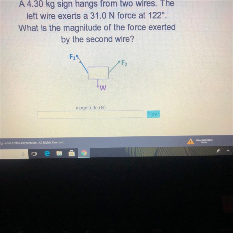 ExamA 4.30 kg sign hangs from two wires. Theleft wire exerts a 31.0 N force at 122°.What-example-1