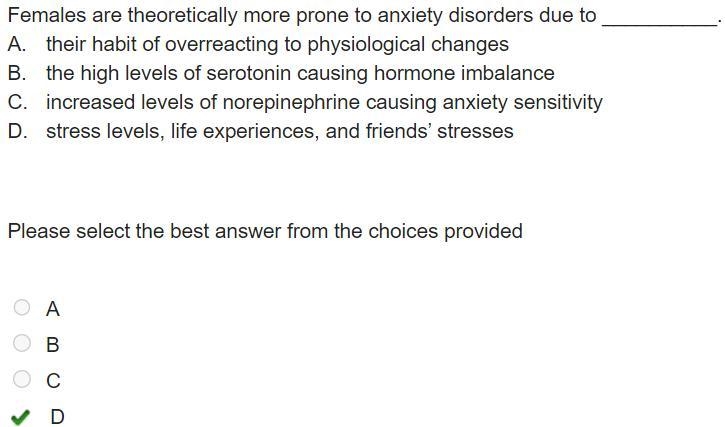 Females are theoretically more prone to anxiety disorders due to __________. A. their-example-1