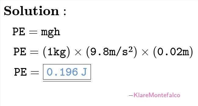 A 1kg mass is thrown to a height of 2cm. what is the potential energy​-example-1