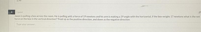 Jason a box across the roomHe with a force of 19 newtons and his arm is making a 39 angle-example-1