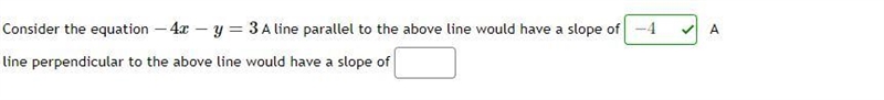 Consider the equation −4x−y=3 A line parallel to the above line would have a slope-example-1