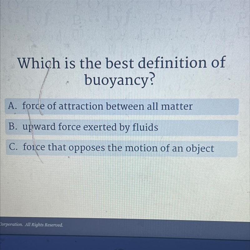 Which is the best definition ofbuoyancy?A. force of attraction between all matterB-example-1