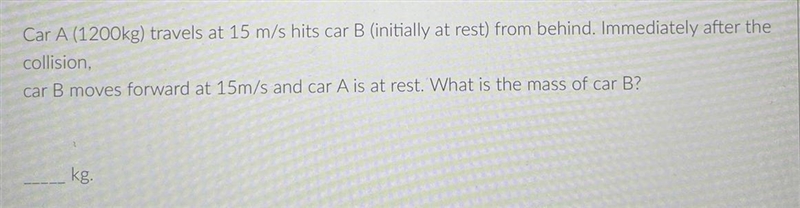 Car A (1200kg) travels at 15 m/s hits car B (initially at rest) from behind. Immediately-example-1