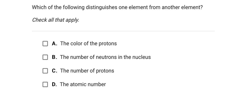 Which of the following distinguishes one element from another element? Check all that-example-1