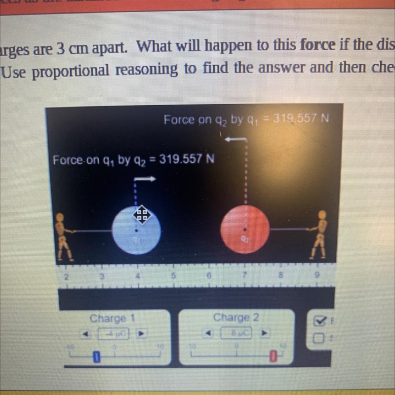 What will happen to this force if the distance between the charges is doubled and-example-1