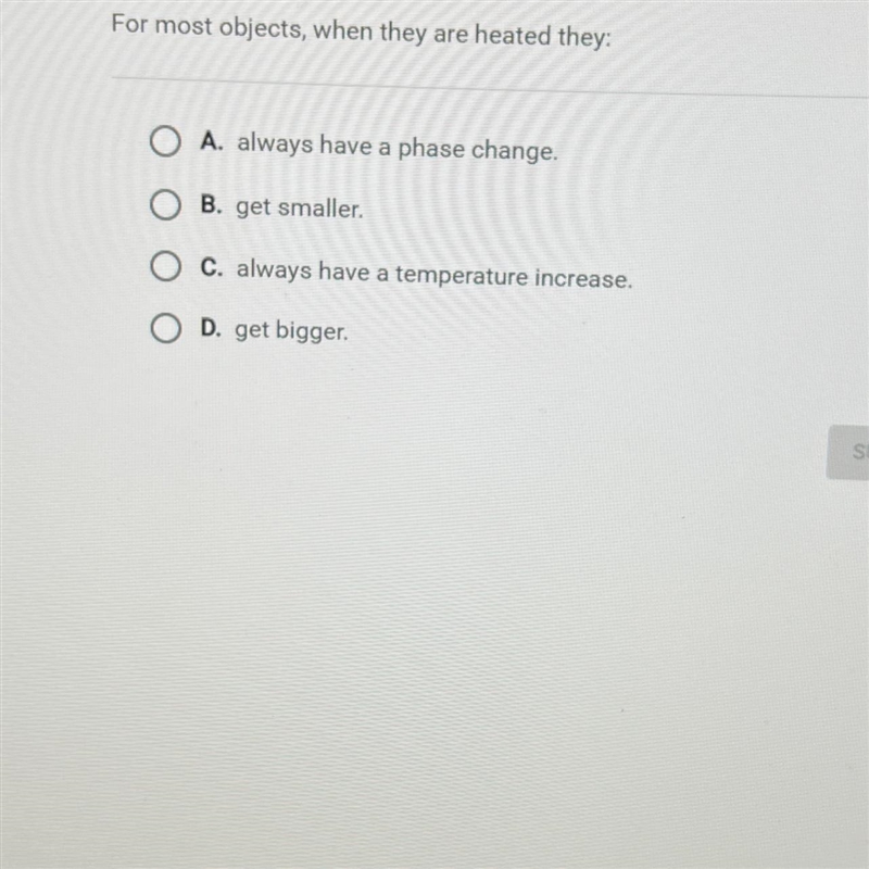 For most objects, when they are heated they:O A. always have a phase change.a .O B-example-1