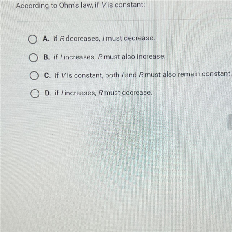 Question 1 of 10According to Ohm's law, if V is constant:A. if R decreases, It must-example-1