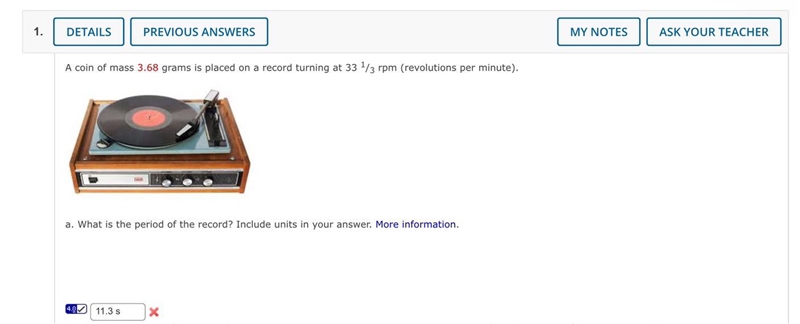 A coin of mass 3.68 grams is placed on a record turning at 33 1/3 rpm (revolutions-example-1