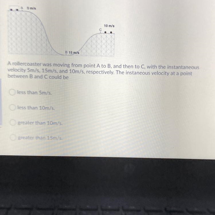 5 m/s10 m/s15 m/sA rollercoaster was moving from point A to B, and then to C, with-example-1