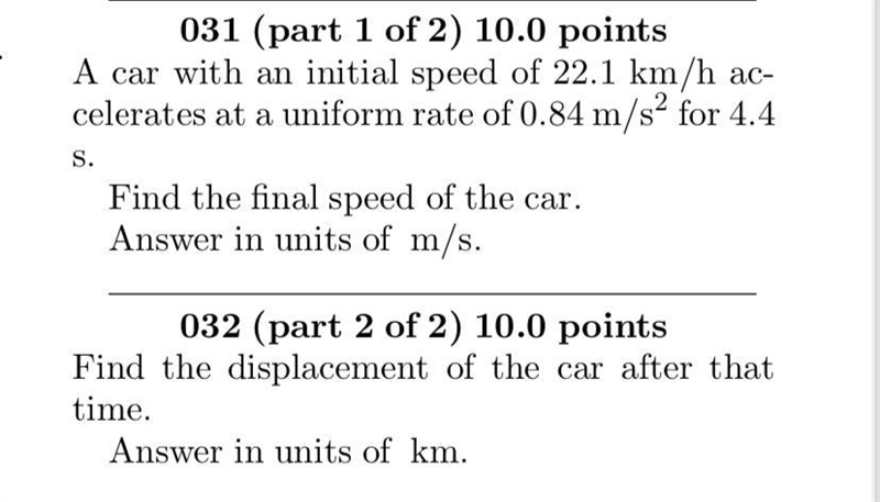 A car with an initial speed of 22.1 km/h accelerates at a uniform rate of 0.84 m/s-example-1