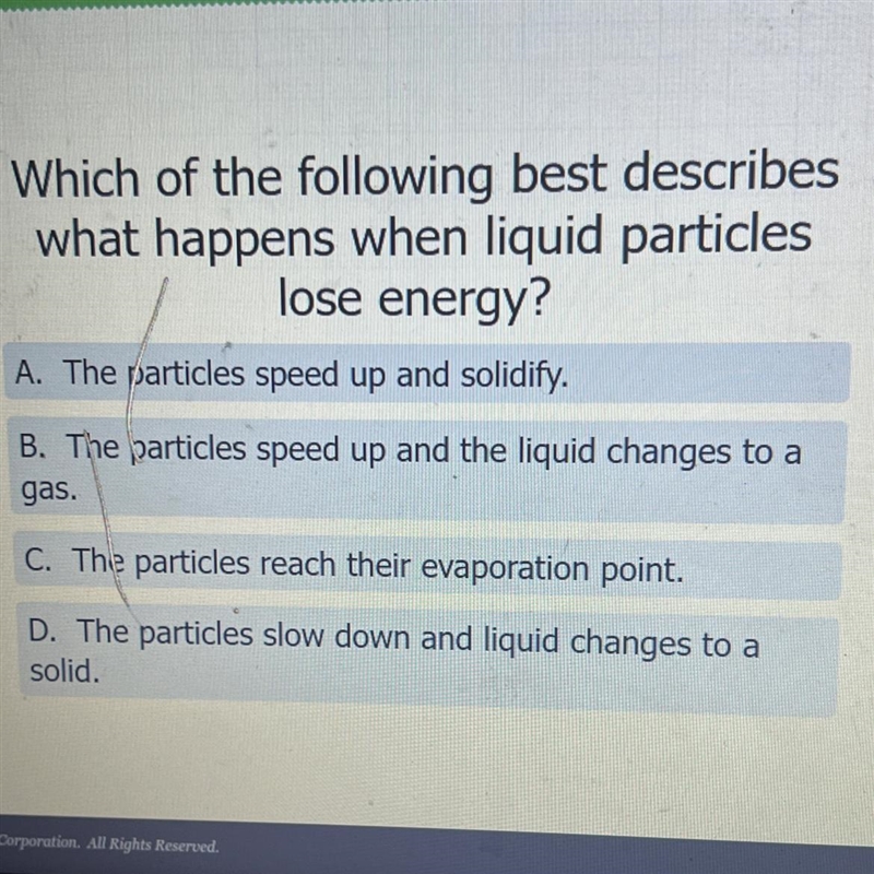 Which of the following best describeswhat happens when liquid particleslose energy-example-1