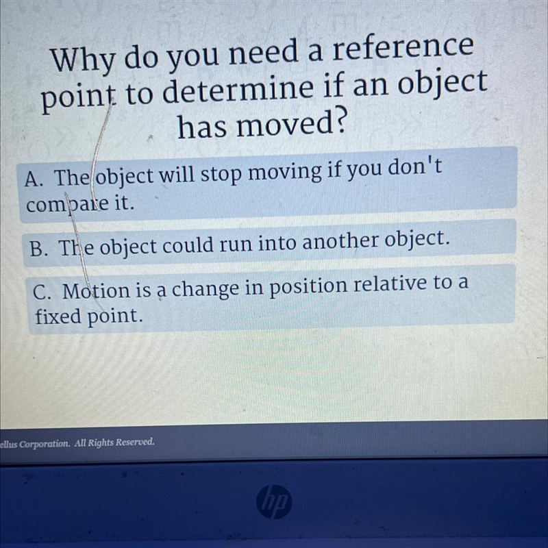 Why do you need a referencepoint to determine if an objecthas moved?A. The object-example-1