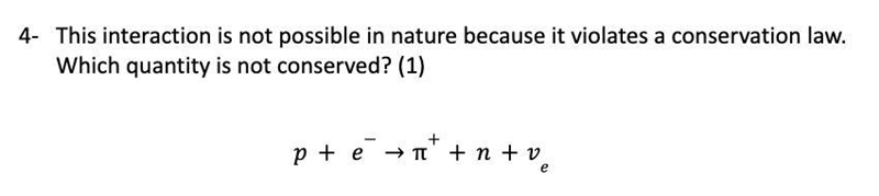 This interaction is not possible in nature because it violates a conservation law-example-1