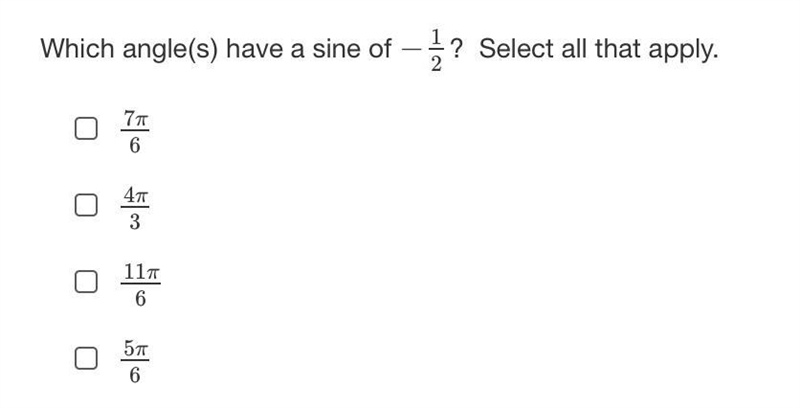 Which angle(s) have a sine of −1/2? Select all that apply.-example-1