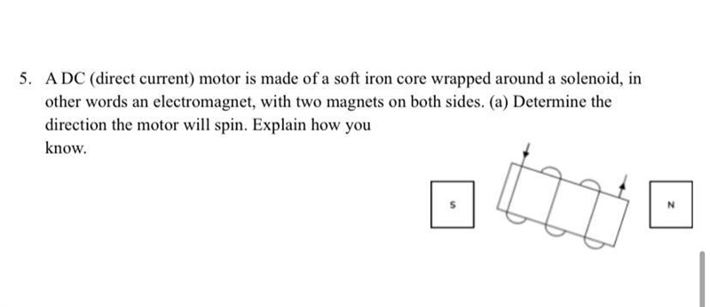 5. A DC (direct current) motor is made of a soft iron core wrapped around a solenoid-example-1