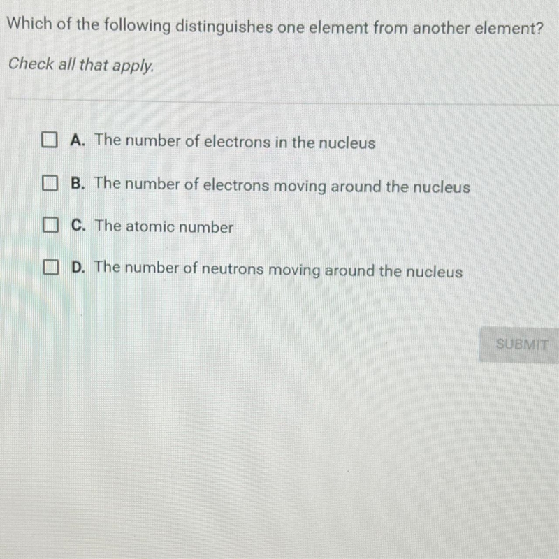 Which of the following distinguishes one element from another element?Check all that-example-1