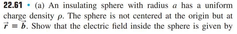 22.61 . (a) An insulating sphere with radius has a uniform charge density P .The sphere-example-1