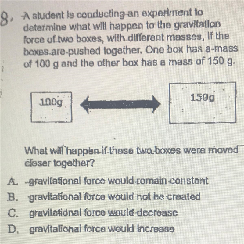 A student is conducting an experiment todetermine what will happen to the gravitationforce-example-1