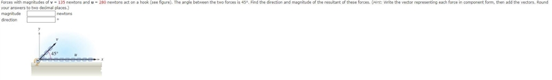 Forces with magnitudes of v = 135 newtons and u = 280 newtons act on a hook (see figure-example-1