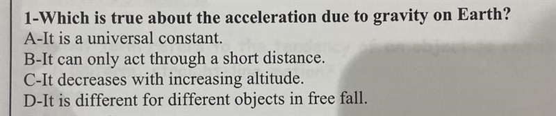 1-Which is true about the acceleration due to gravity on Earth? A-It is a universal-example-1