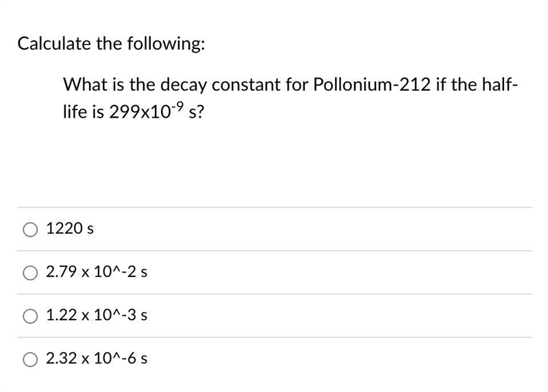 What is the decay constant for Pollonium-212 if the half-life is 299x10^-9 s?-example-1