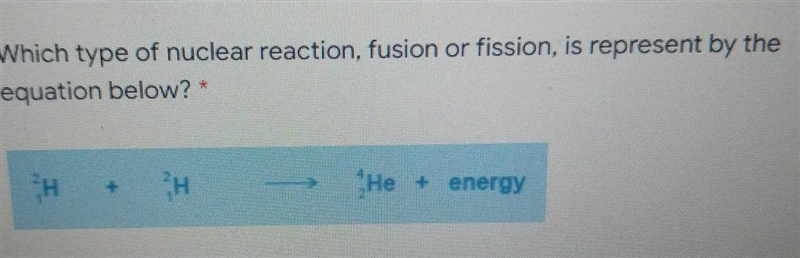 Please respond!! is it fusion or fission? I am very confused and need to learn this-example-1