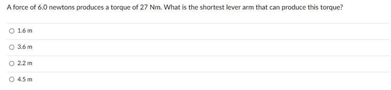 A force of 6.0 newtons produces a torque of 27 Nm. What is the shortest lever arm-example-1