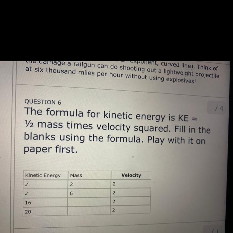 QUESTION 6 The formula for kinetic energy is KE = 12 mass times velocity squared. Fill-example-1