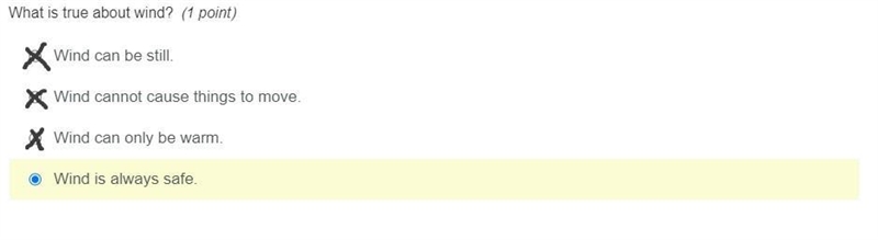 Is this right? What is true about wind? Wind can be still. Wind cannot cause things-example-1
