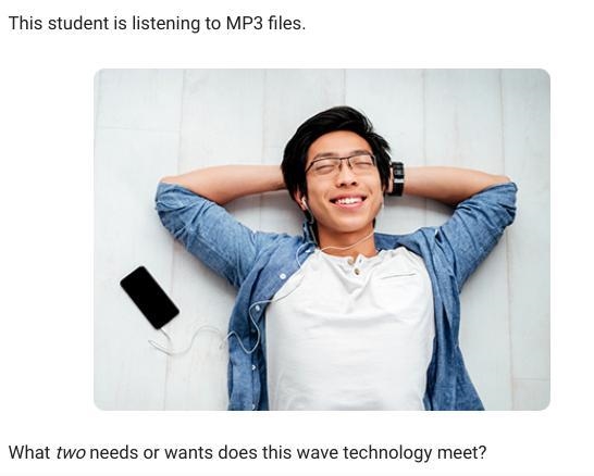 This student is listening to MP3 files. What two needs or wants does this wave technology-example-1