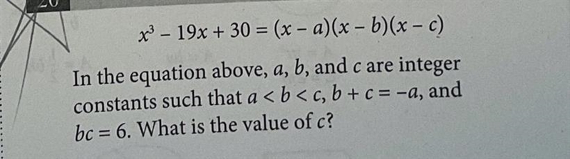 X³ - 19x + 30 = (x - a)(x - b) (x - c) In the equation above, a, b, and c are integer-example-1