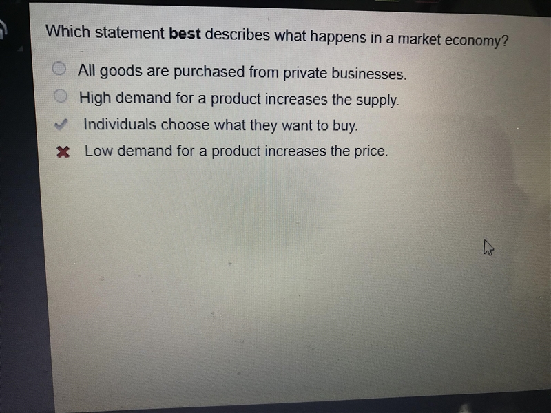 Which statement best describes what happens in a market economy? O All goods are purchased-example-1