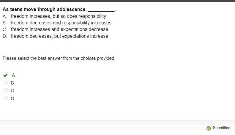 As teens move through adolescence, __________. a. freedom increases, but so does responsibility-example-1