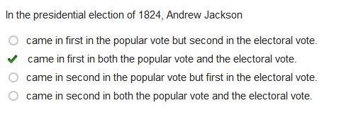 In the 1824 presidential election, Andrew Jackson came in first in the popular vote-example-1