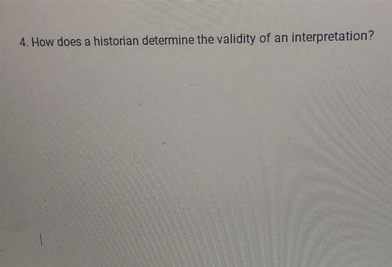 How does a historian determine the validity of an interpretation?​-example-1