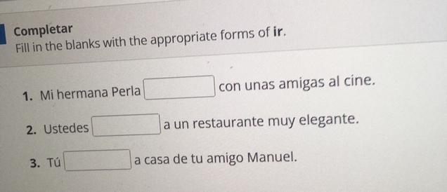 Completar Fill in the blanks with the appropriate forms of ir. con unas amigas al-example-1