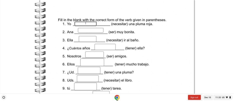 Fill in the blank with the correct form of the verb given in parentheses. 1. Yo _____(necesitar-example-1