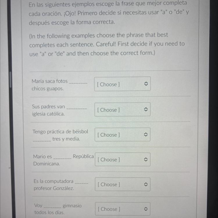 Please answer them all. The answer options are: - a las - de los - a la - del - de-example-1