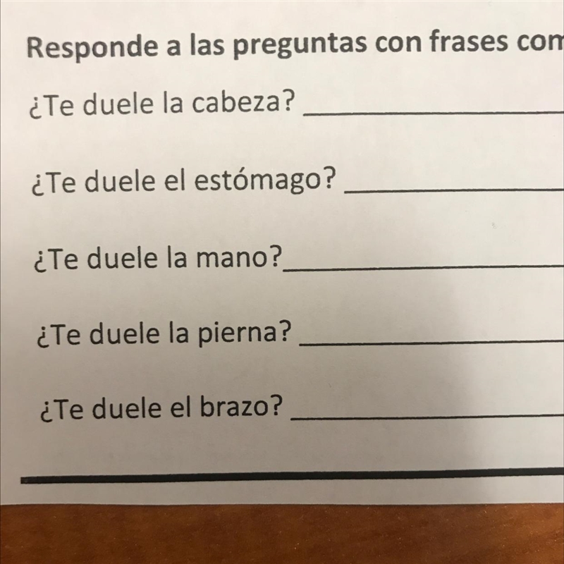 Responde a las preguntas con frases completas: ¿Te duele la cabeza? ¿Te duele el est-example-1